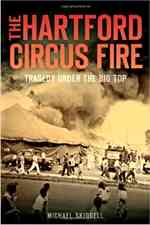 The Hartford Circus Fire: Tragedy Under the Big Top (Disaster)