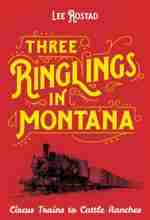 Three Ringlings in Montana by Lee Rostad